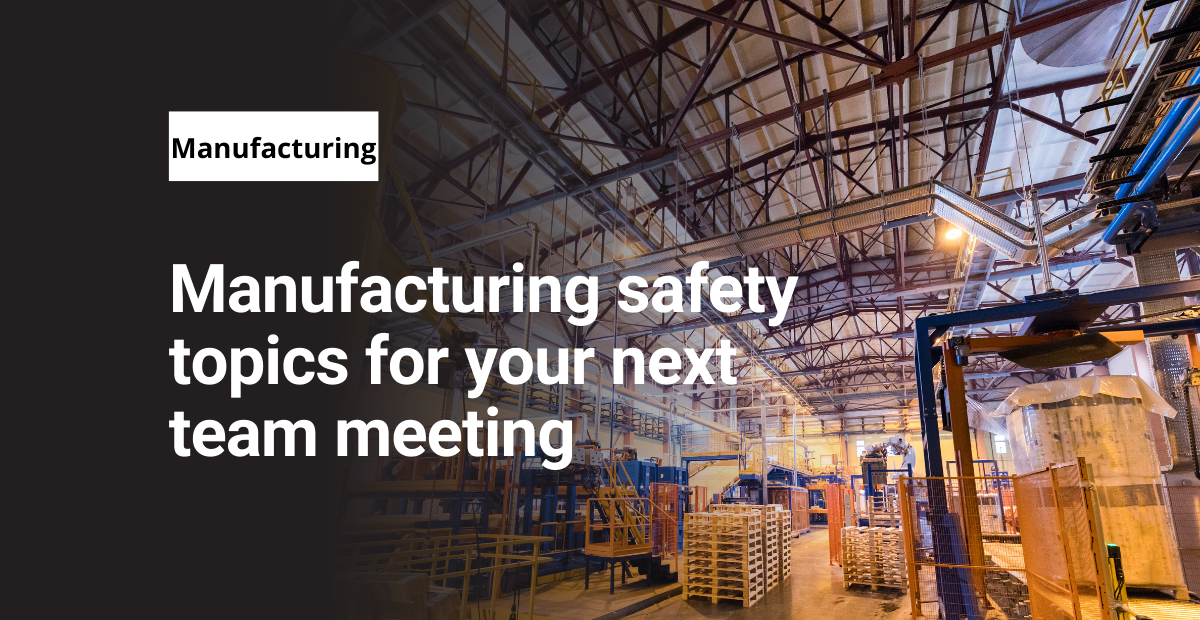 manufacturing-safety-topics-for-your-next-team-meeting