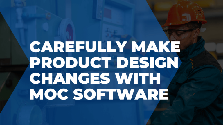 Carefully make product design changes with MOC software