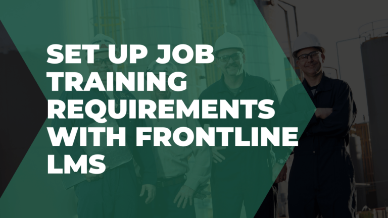 Set up job training requirements with Frontline LMS